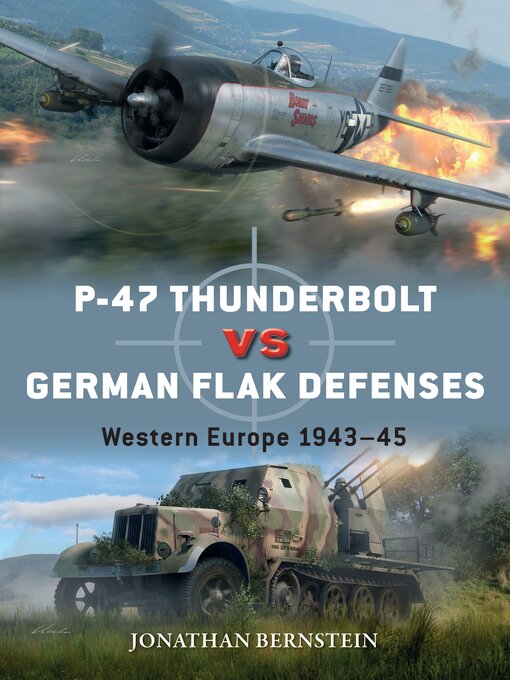 Title details for P-47 Thunderbolt vs German Flak Defenses by Jonathan Bernstein - Available